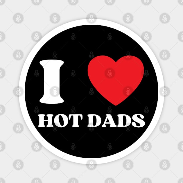 I Love Heart Hot Dads Magnet by BobaPenguin